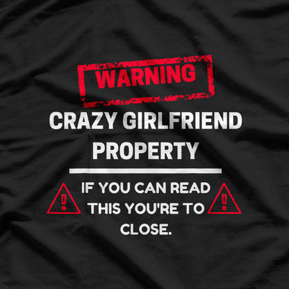 Crazy Girlfriend Property Boyfriend Funny T-Shirt