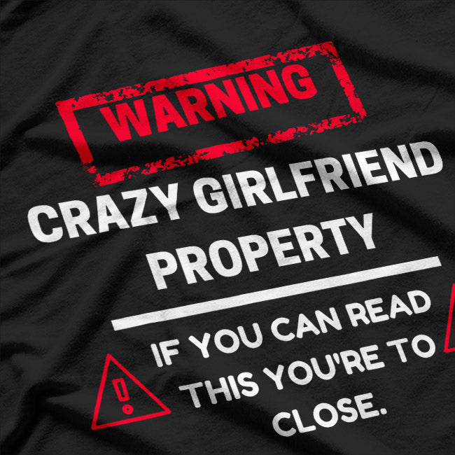 Crazy Girlfriend Property Boyfriend Funny T-Shirt