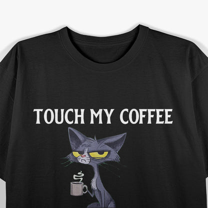 Touch My Coffee And Face Google-Slapping Cat Funny T-Shirt