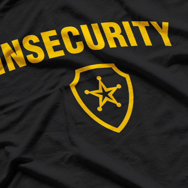 Funny Insecurity Parody Security Staff T-Shirt