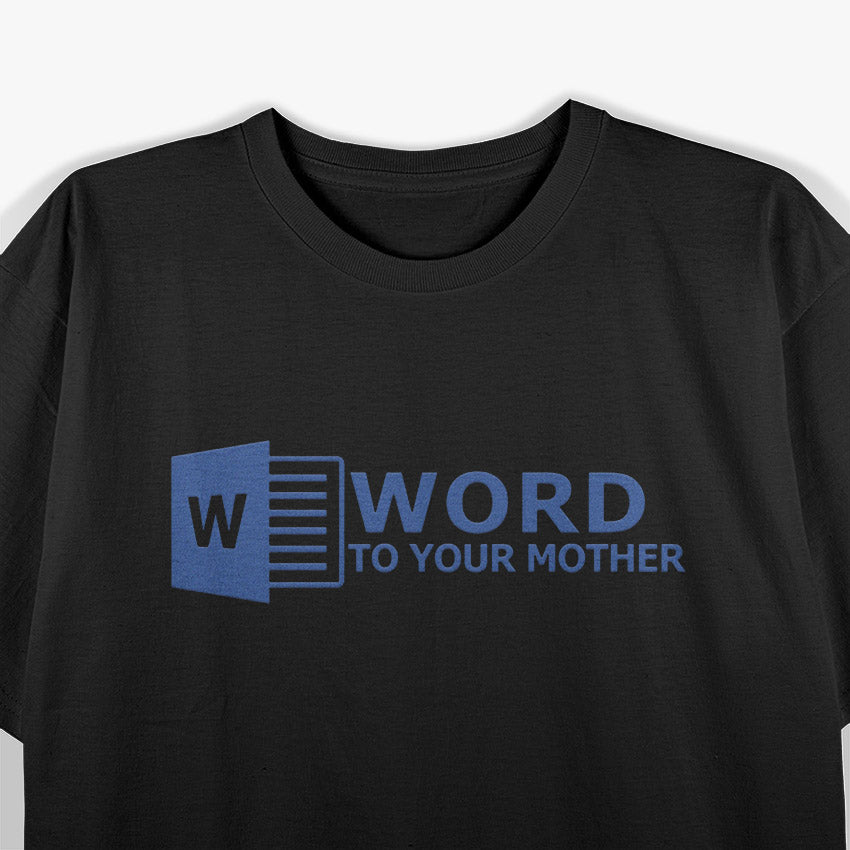 Word To Your Mother T-Shirt