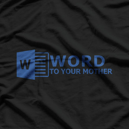 Word To Your Mother T-Shirt
