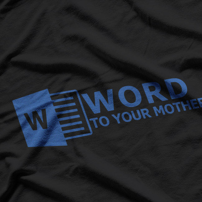 Word To Your Mother T-Shirt