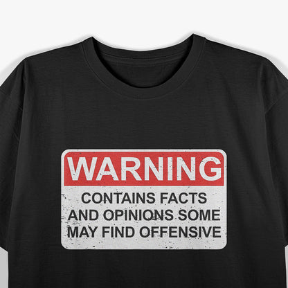 Warning! Contains Facts and Opinions Some May Find Offensive T-Shirt