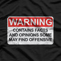 Warning! Contains Facts and Opinions Some May Find Offensive T-Shirt