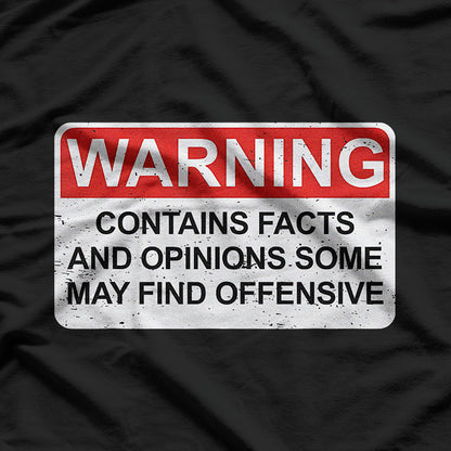 Warning! Contains Facts and Opinions Some May Find Offensive T-Shirt