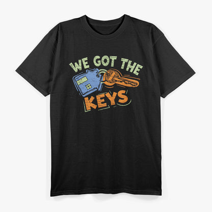 We Got The Keys - Homeowner Life T-Shirt