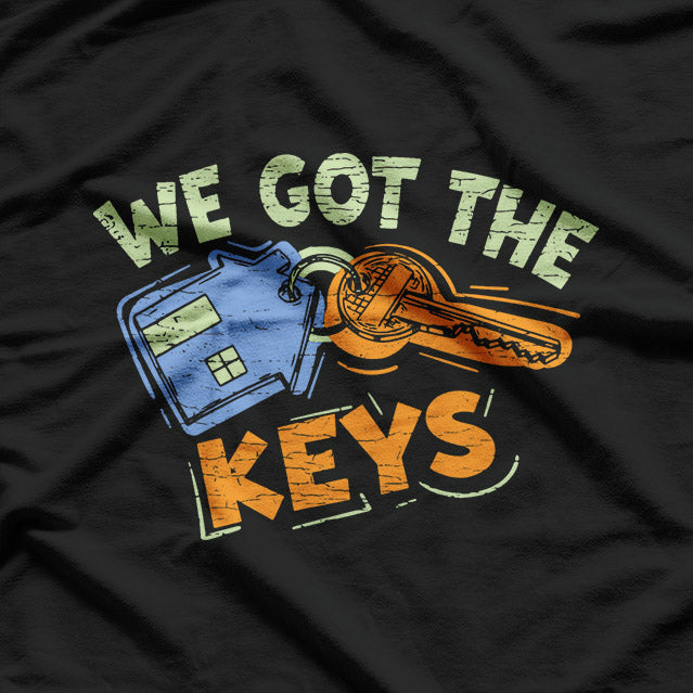 We Got The Keys - Homeowner Life T-Shirt