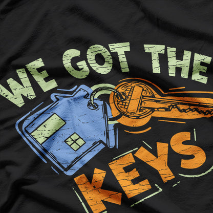 We Got The Keys - Homeowner Life T-Shirt