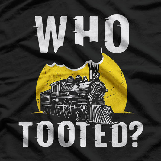 Who Tooted? A Funny Design for Train Lovers T-Shirt