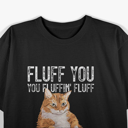 Fluff You - Playful and Sassy T-Shirt