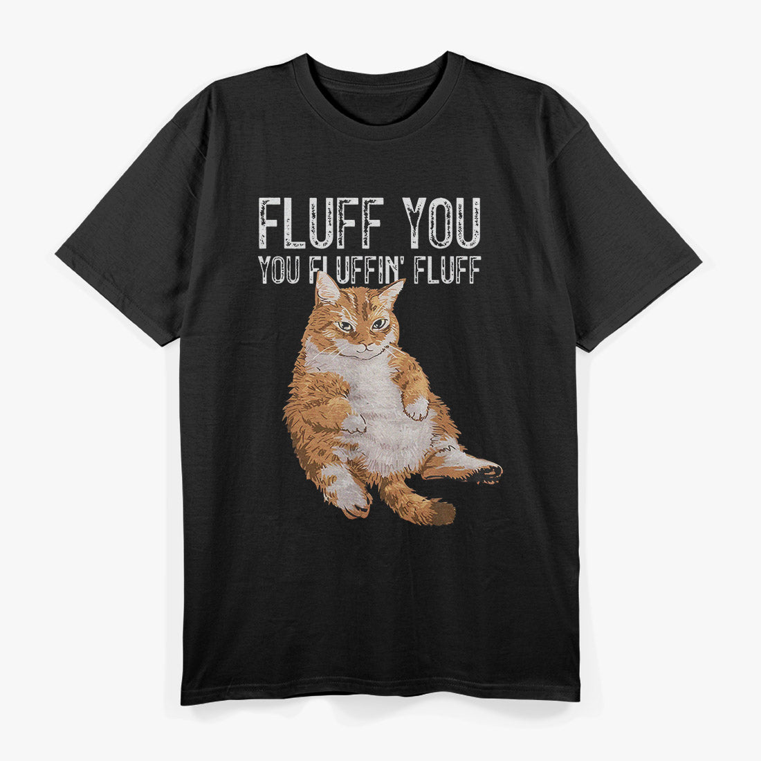 Fluff You - Playful and Sassy T-Shirt