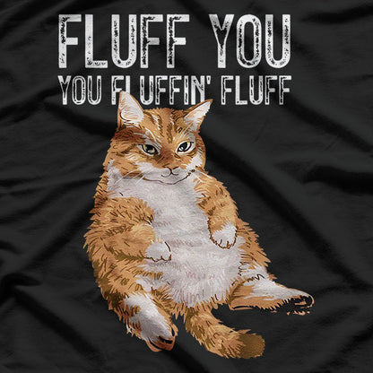 Fluff You - Playful and Sassy T-Shirt