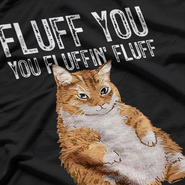 Fluff You - Playful and Sassy T-Shirt