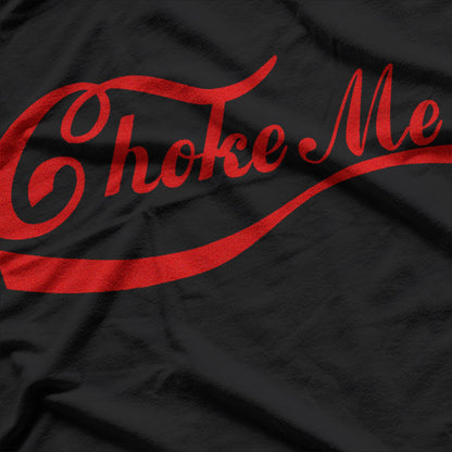 Bondage Gift - Choke Me Expression BDSM Fantasy Kinkster T-Shirt