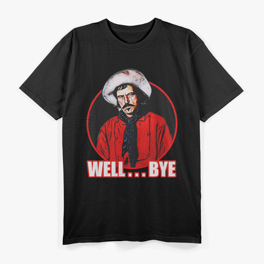 Well Bye Bold White Stencil Statement Humor T-Shirt