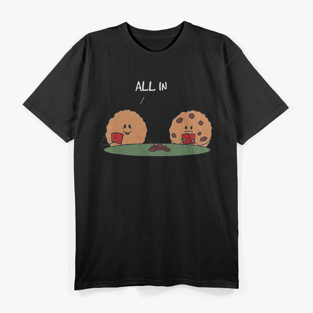 All In For Cookies Funny Chocolate Treat Enthusiast T-Shirt