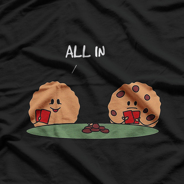 All In For Cookies Funny Chocolate Treat Enthusiast T-Shirt