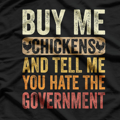 Buy Chickens Hate Government Funny Animal T-Shirt