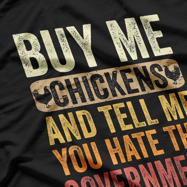 Buy Chickens Hate Government Funny Animal T-Shirt