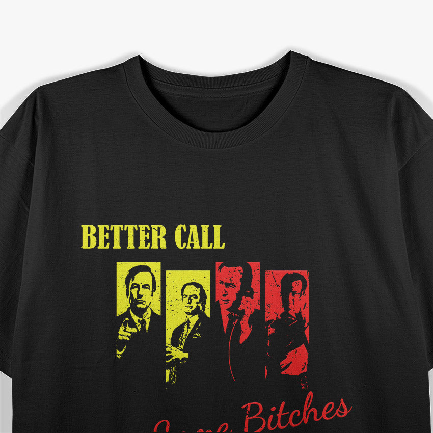 Better Call Some Bitches - Bold and Hilarious T-Shirt