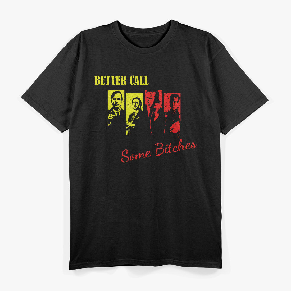 Better Call Some Bitches - Bold and Hilarious T-Shirt