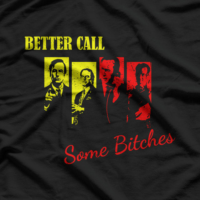 Better Call Some Bitches - Bold and Hilarious T-Shirt