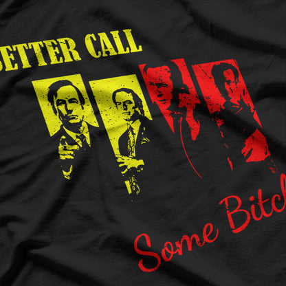 Better Call Some Bitches - Bold and Hilarious T-Shirt