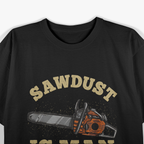 Sawdust Is Man Glitter, Chainsaw Lumberjack T-Shirt
