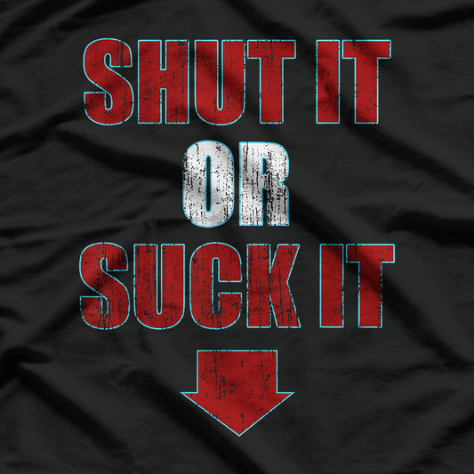 Shut It Or Suck It Funny T-Shirt