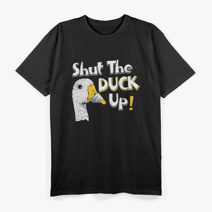 Duck Joke Shut The Duck Up Humor T-Shirt