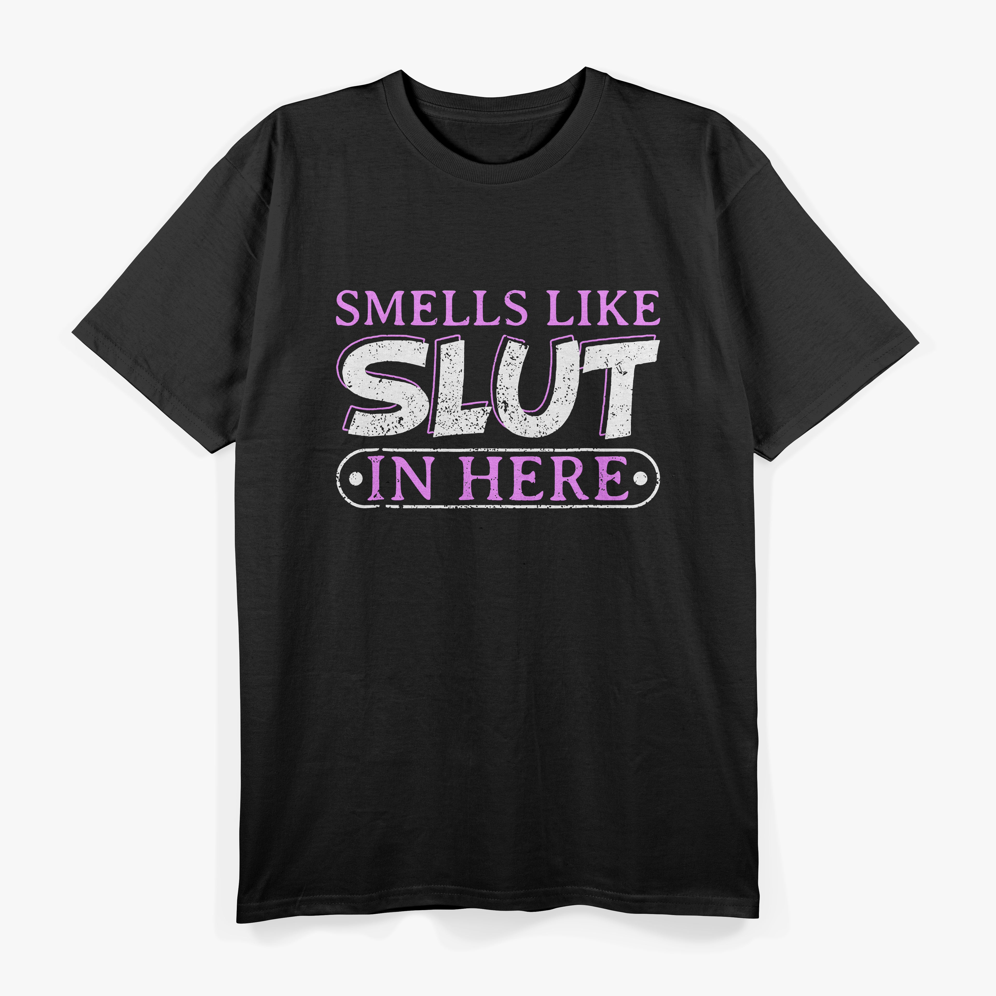 Smells Like Slut In Here BDSM Kinky Sexy Dom Offensive Funny Adult Humor Quote T-Shirt