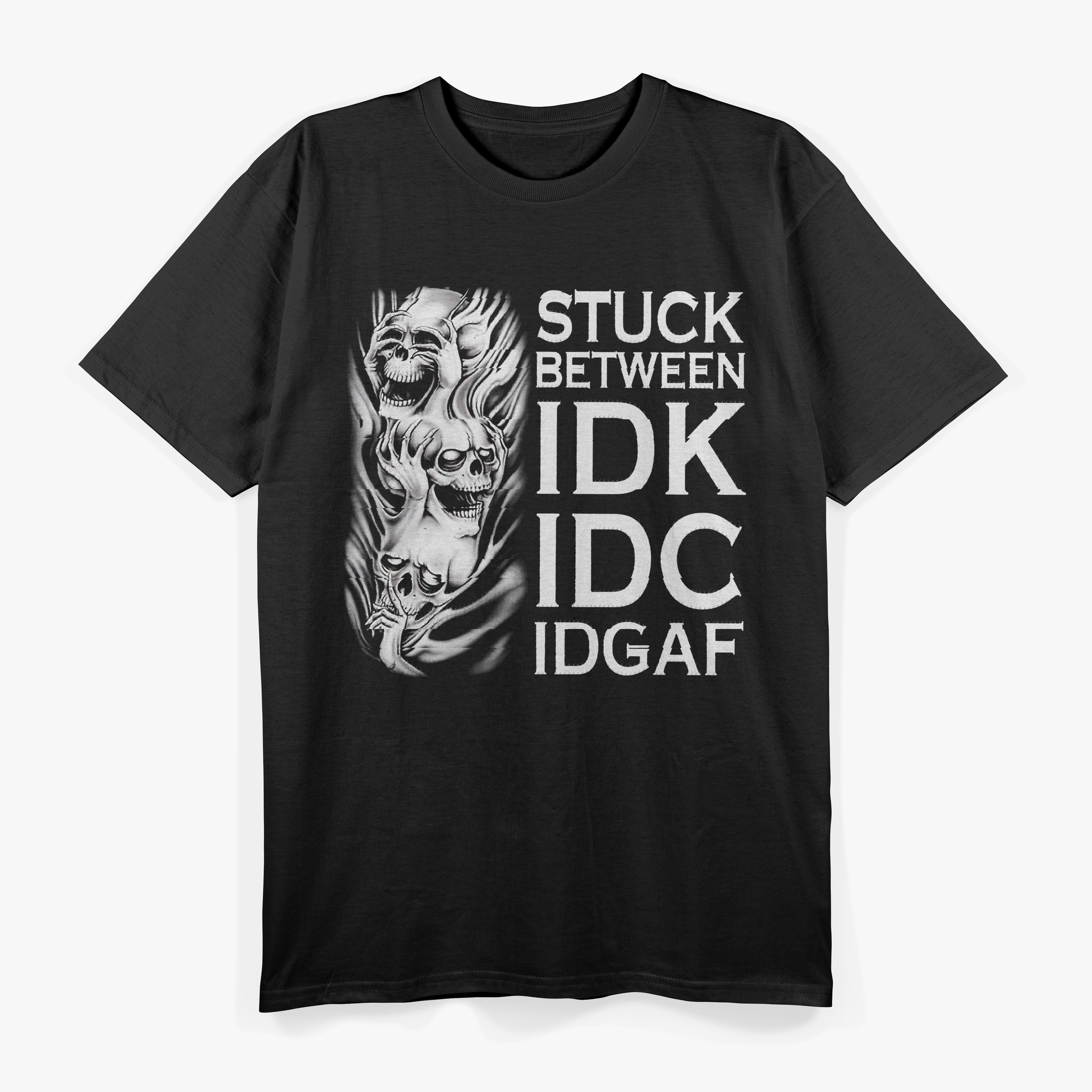 Stuck Between IDK IDC And IDGAF Funny Skull T-Shirt