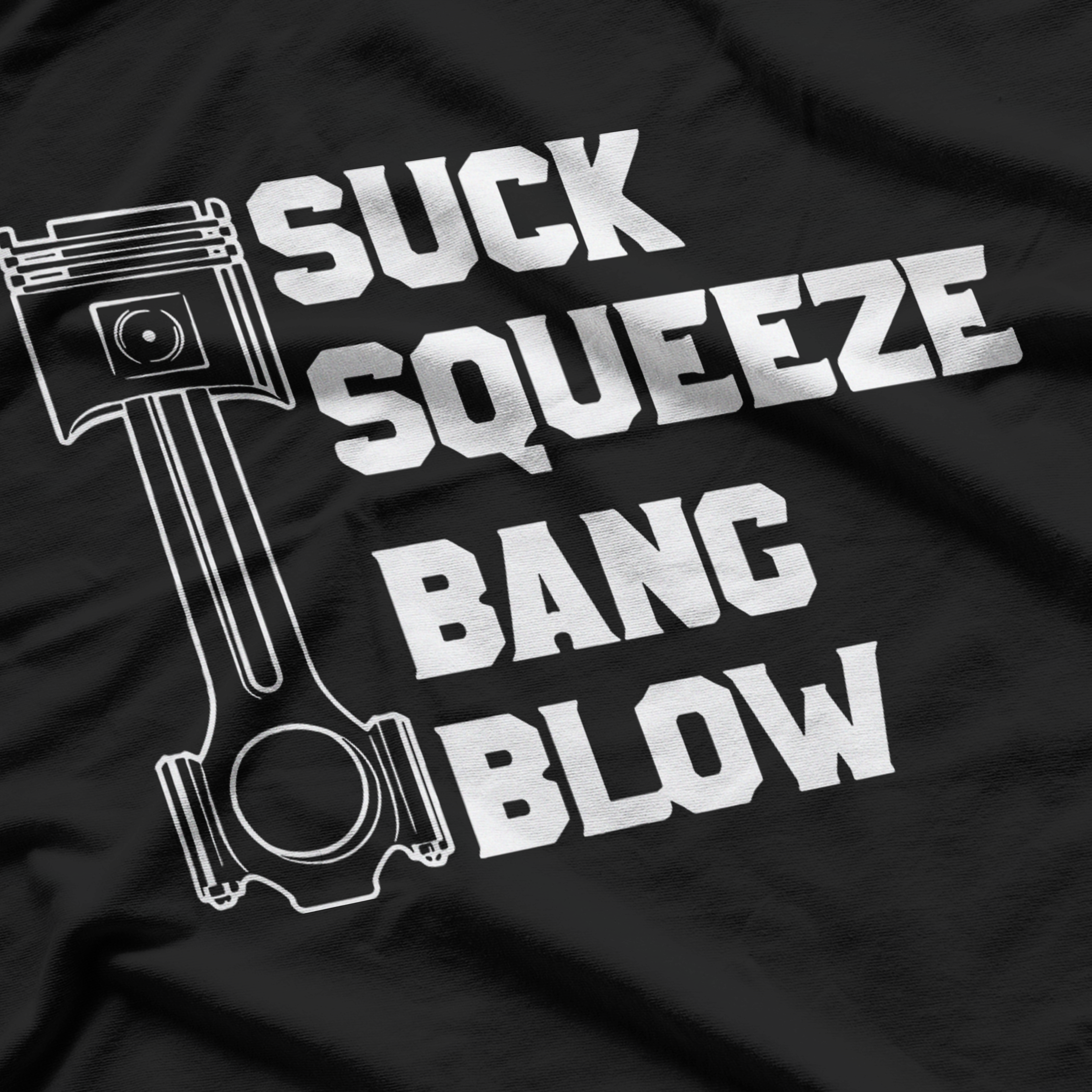 Suck Squeeze Bang Blow Piston Engine T-Shirt