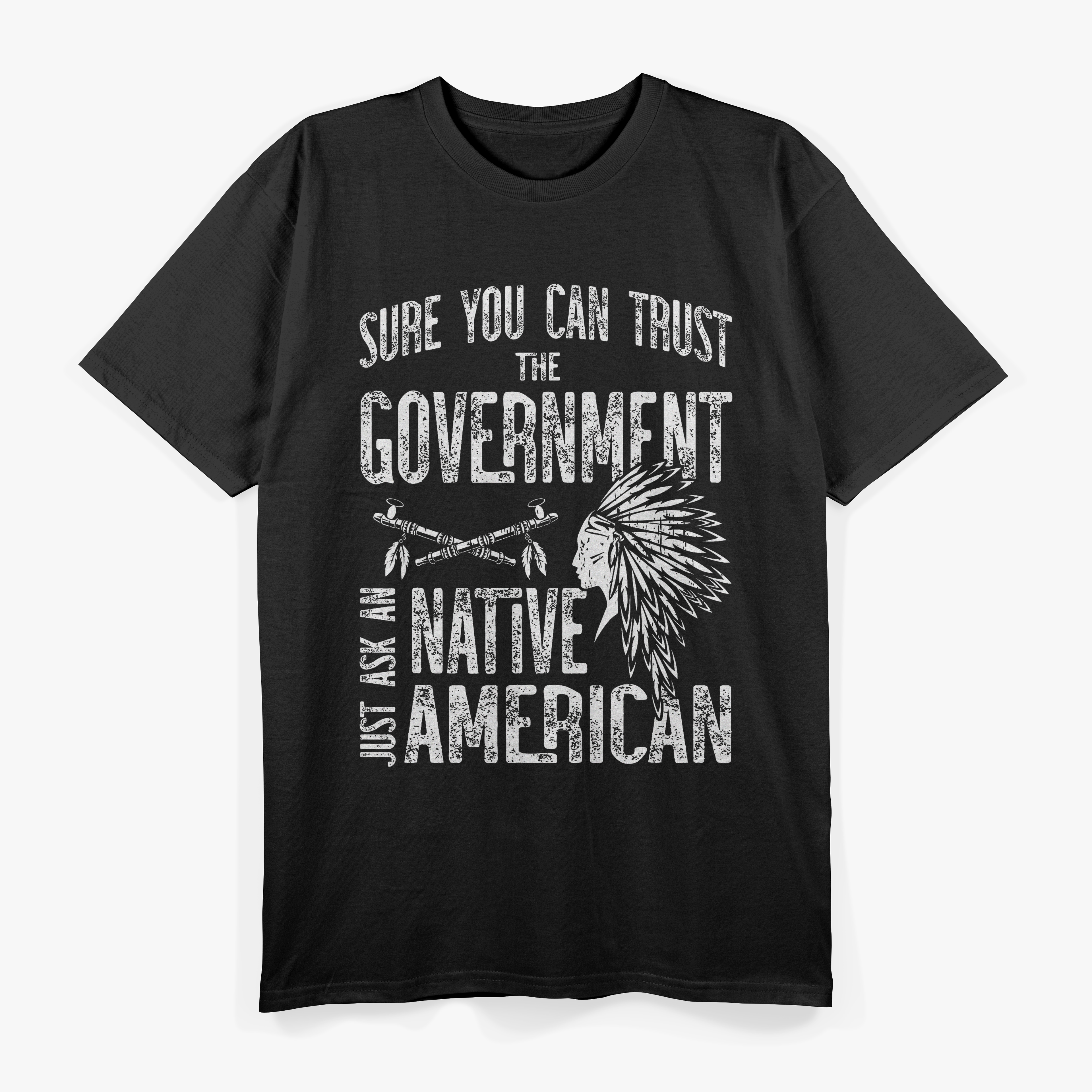 Sure You Can Trust The Government Ask An Native American Fun T-Shirt