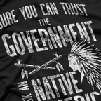 Sure You Can Trust The Government Ask An Native American Fun T-Shirt