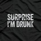 Surprise I'm Drunk Funny Adult Day Drinking Party T-Shirt
