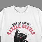 Cat Give ’Em The Ol’ Razzle Dazzle T-Shirt