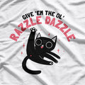 Cat Give ’Em The Ol’ Razzle Dazzle T-Shirt