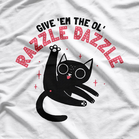 Cat Give ’Em The Ol’ Razzle Dazzle T-Shirt