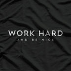 Work Hard And Be Nice Positive Motivational T-Shirt