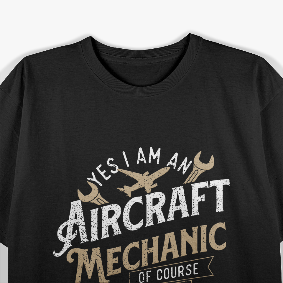 Yes I Am An Aircraft Mechanic T-Shirt
