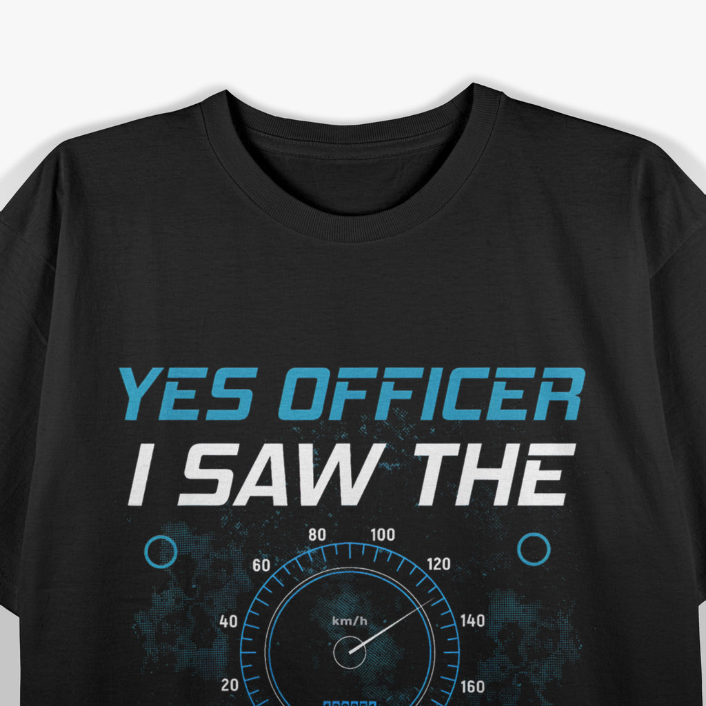 Yes Officer I Saw The Speed Limit Car Racing Sayings T-Shirt
