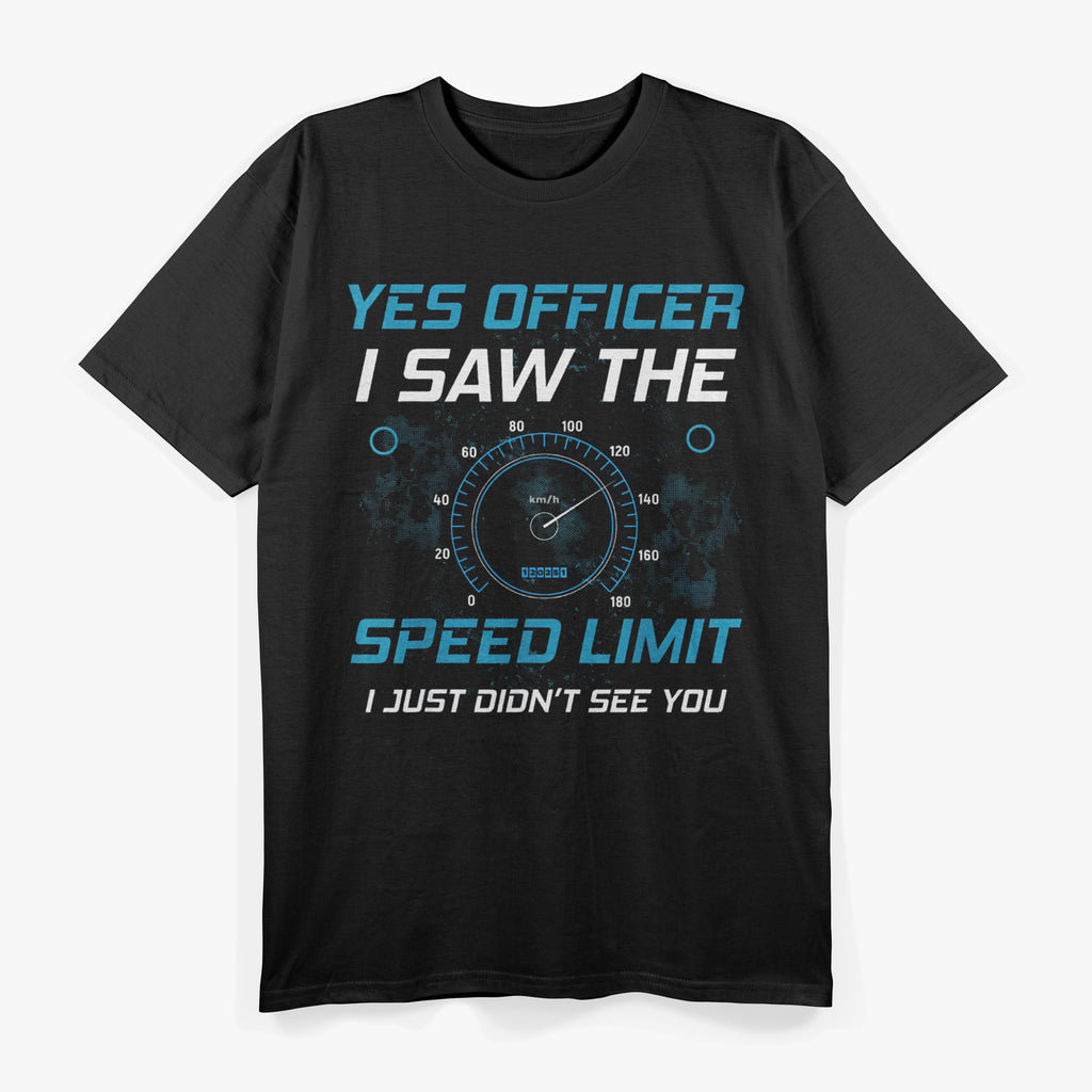 Yes Officer I Saw The Speed Limit Car Racing Sayings T-Shirt