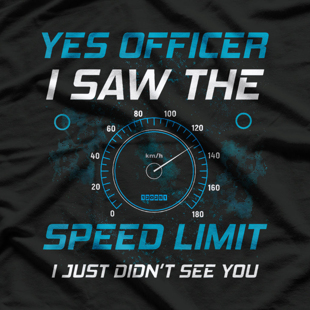 Yes Officer I Saw The Speed Limit Car Racing Sayings T-Shirt