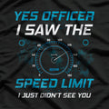Yes Officer I Saw The Speed Limit Car Racing Sayings T-Shirt