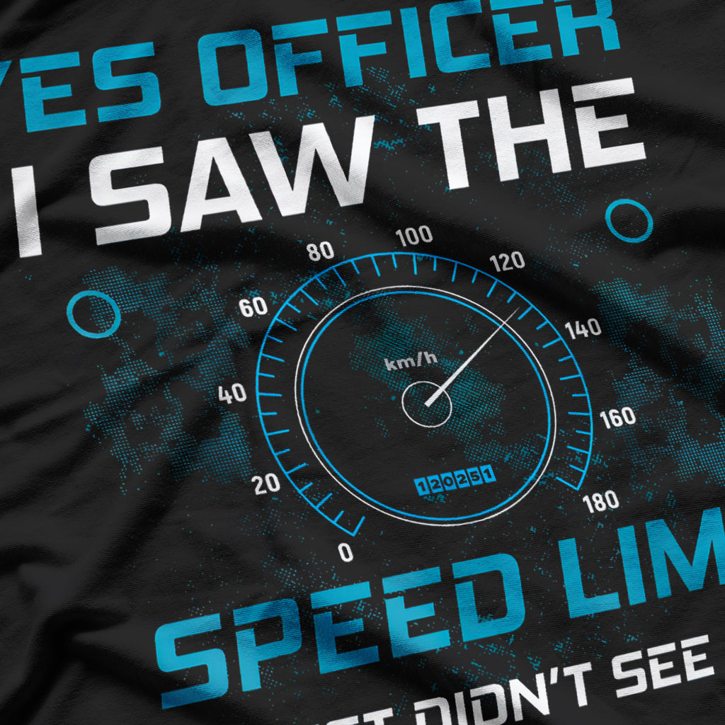 Yes Officer I Saw The Speed Limit Car Racing Sayings T-Shirt