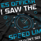 Yes Officer I Saw The Speed Limit Car Racing Sayings T-Shirt