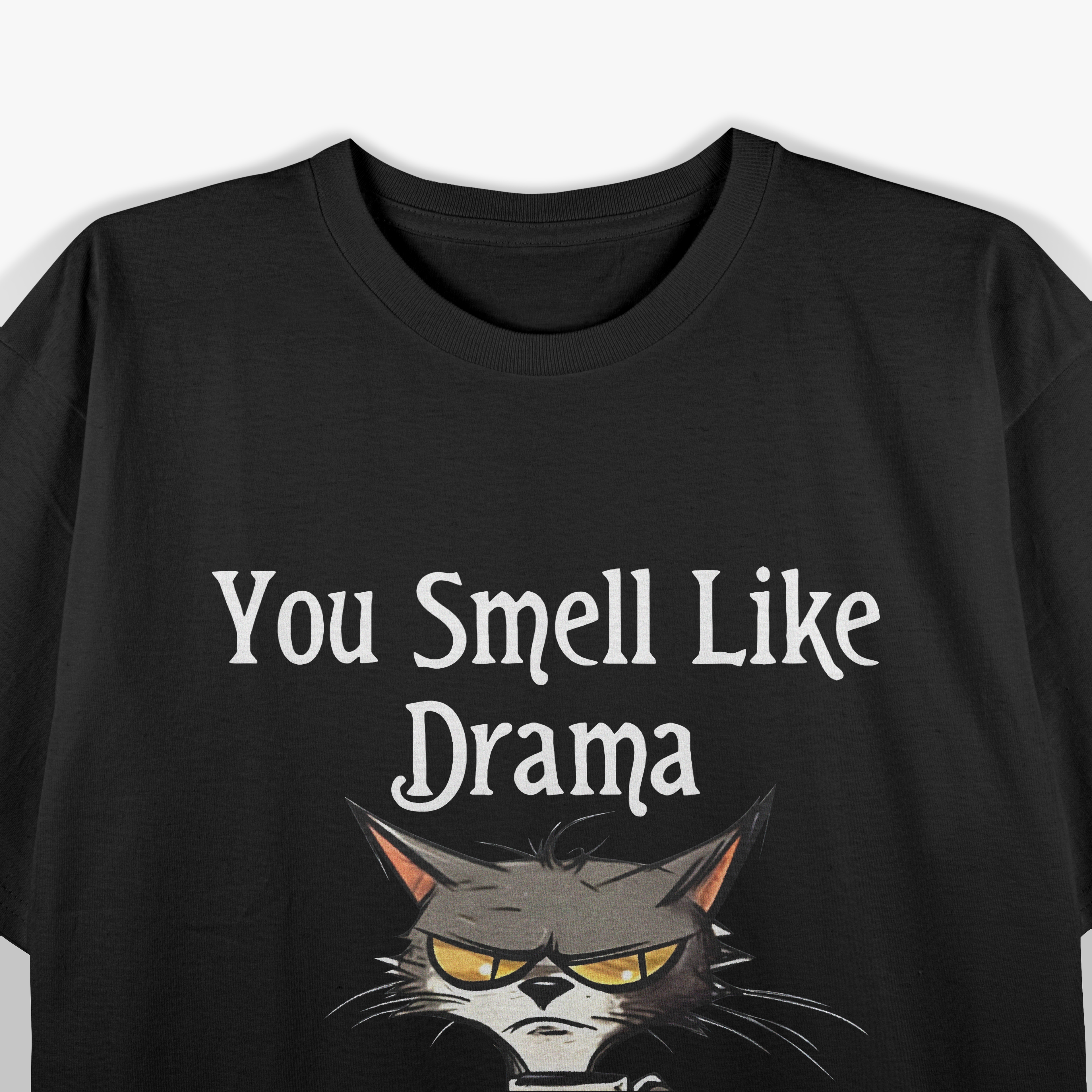 Funny Cats You smell like drama and a headache please get away from me T-Shirt