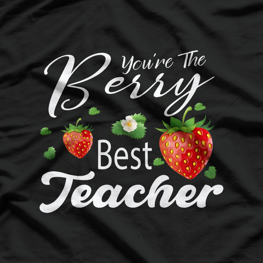 You're The Berry Best Teacher T-Shirt